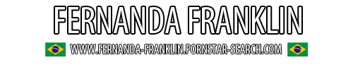 Brazilian Pornstar Fernanda Franklin
